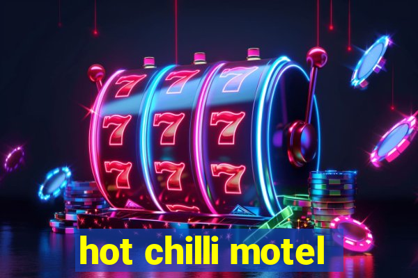 hot chilli motel